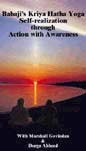 KRIYA HATHA YOGA DI BABAJI: REALIZZAZIONE DEL SE' ATTRAVERSO L'AZIONE CONSAPEVOLE