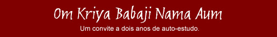 Om Kriya Babaji Nama Aum.  Um convite a dois anos de auto-estudo.